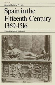 Spain in the Fifteenth Century 1369-1516 : Essays and Extracts by Historians of Spain