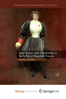 Sex, Honor and Citizenship in Early Third Republic France