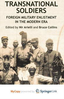 Transnational Soldiers : Foreign Military Enlistment in the Modern Era