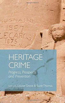 Heritage Crime : Progress, Prospects and Prevention