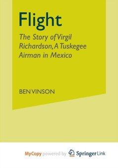 Flight : The Story of Virgil Richardson, A Tuskegee Airman in Mexico