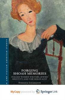 Forging Shoah Memories : Italian Women Writers, Jewish Identity, and the Holocaust