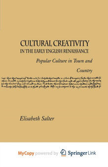 Cultural Creativity in the Early English Renaissance : Popular Culture in Town and Country
