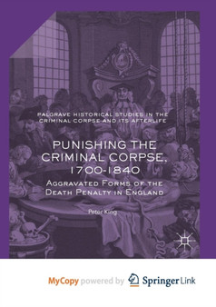 Punishing the Criminal Corpse, 1700-1840 : Aggravated Forms of the Death Penalty in England