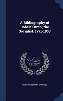 A Bibliography of Robert Owen, the Socialist, 1771-1858