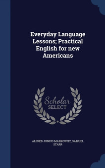 Everyday Language Lessons; Practical English for new Americans