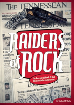 Raiders of Rock : The Pursuit of Rock and Roll Memorabilia in America by Stephen M Shutts - Hardback