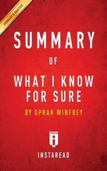 Summary of What I Know For Sure : by Oprah Winfrey Includes Analysis by Instaread Summaries - Paperback