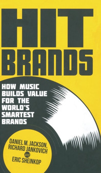 Hit Brands : How Music Builds Value for the World's Smartest Brands by D. Jackson - Hardback Hit Brands : How Music Builds Value for the World's Smartest Brands by D. Jackson - Hardback