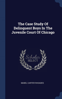 The Case Study Of Delinquent Boys In The Juvenile Court Of Chicago