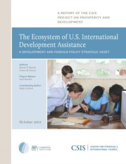 The Ecosystem of U.S. International Development Assistance : A Development and Foreign Policy Strategic Asset