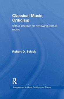 Classical Music Criticism by Robert D. Schick - Paperback