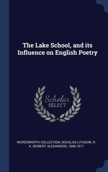 The Lake School, and its Influence on English Poetry