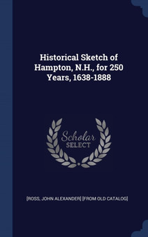 Historical Sketch of Hampton, N.H., for 250 Years, 1638-1888