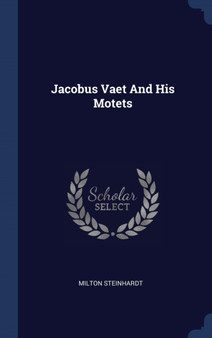 Jacobus Vaet And His Motets