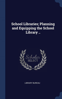 School Libraries; Planning and Equipping the School Library ..