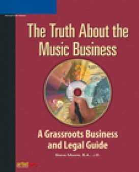 The Truth About the Music Business: A Grassroots Business and Legal Guide by Steve Moore - Paperback