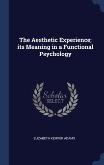 The Aesthetic Experience; its Meaning in a Functional Psychology