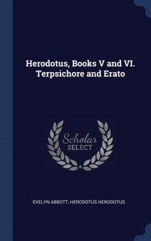 Herodotus, Books V and VI. Terpsichore and Erato