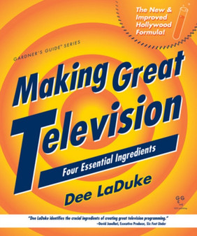 Making Great Television : Four Essential Ingredients by Dee LaDuke - Paperback