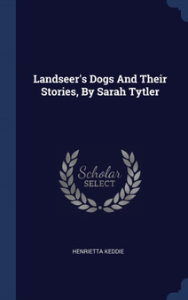 Landseer's Dogs And Their Stories, By Sarah Tytler