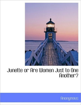 Junette or Are Women Just to One Another?