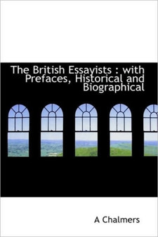 The British Essayists : With Prefaces, Historical and Biographical