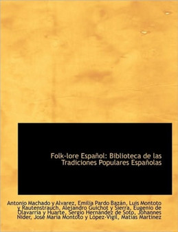 Folk-Lore Espa Ol : Biblioteca de Las Tradiciones Populares Espa Olas