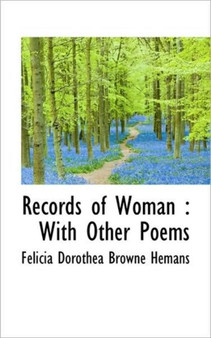 Records of Woman : With Other Poems