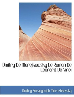 Dmitry de Merejkowsky Le Roman de Leonard de Vinci