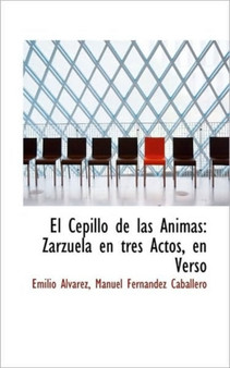 El Cepillo de Las Nimas : Zarzuela En Tres Actos, En Verso