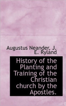 History of the Planting and Training of the Christian Church by the Apostles.