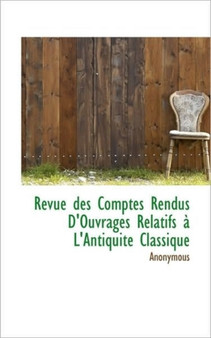 Revue Des Comptes Rendus D'Ouvrages Relatifs L'Antiquit Classique