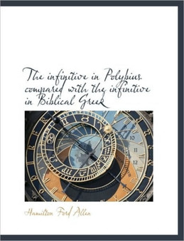 The Infinitive in Polybius Compared with the Infinitive in Biblical Greek