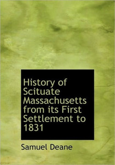 History of Scituate Massachusetts from Its First Settlement to 1831