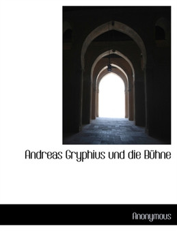 Andreas Gryphius Und Die Buhne
