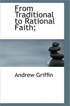 From Traditional to Rational Faith;