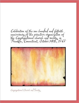 Celebration of the One Hundred and Fiftieth Anniversary of the Primitive Organization of the Congreg
