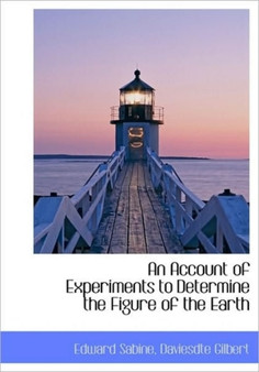 An Account of Experiments to Determine the Figure of the Earth