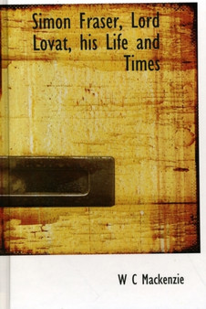 Simon Fraser, Lord Lovat, His Life and Times