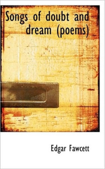 Songs of Doubt and Dream (Poems)