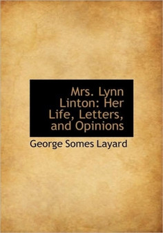Mrs. Lynn Linton : Her Life, Letters, and Opinions