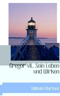 Gregor VII., Sein Leben Und Wirken