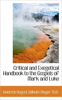 Critical and Exegetical Handbook to the Gospels of Mark and Luke