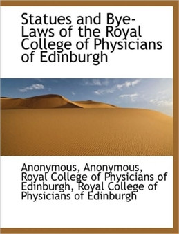 Statues and Bye-Laws of the Royal College of Physicians of Edinburgh