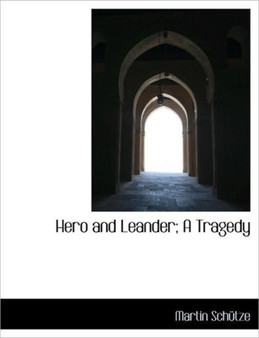Hero and Leander; A Tragedy