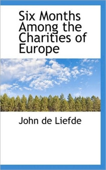 Six Months Among the Charities of Europe