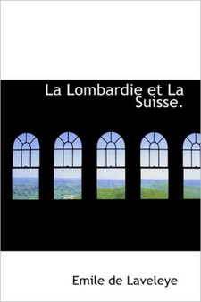 La Lombardie Et La Suisse.