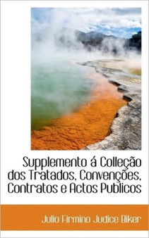 Supplemento a Collecao DOS Tratados, Convencoes, Contratos E Actos Publicos