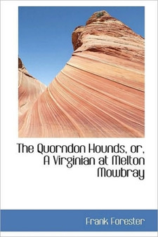 The Quorndon Hounds, Or, a Virginian at Melton Mowbray